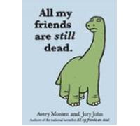 All My Friends Are Still Dead