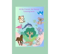 All My Friends. My Nature Coloring Book: Alle meine Freunde. Mein Natur Malbuch