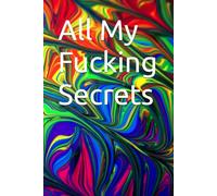 All My Fucking Secrets