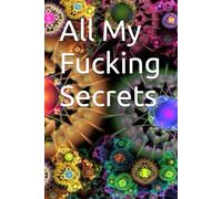 All My Fucking Secrets