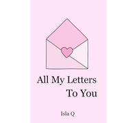 All my letters to you: 1 (My Letters to H)