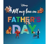 All My Love On Father's Day (Disney)