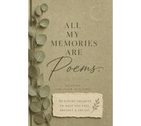 All My Memories Are Poems: 50 Poetry Prompts To Help You Feel, Reflect And Let Go