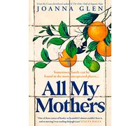 All My Mothers: The heart-breaking novel from the author of the Costa-shortlisted debut, THE OTHER HALF OF AUGUSTA HOPE