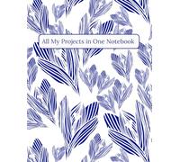All My Projects in One Notebook: Spring Crocus Floral Edition: Royal Indigo on White Cover, ADHD-Friendly Layout for Projects, Thoughts & Plans. Large 8.5 x 11" (21.59 x 27.94 cm) Project Journal
