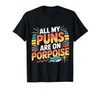 All My Puns Are On Porpoise Marine Animal Wordplay |- Camiseta