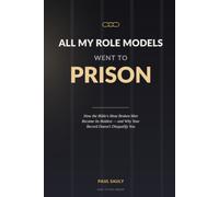 All My Role Models Went to Prison: How the Bible's Most Broken Men Became Its Boldest - and Why Your Record Doesn't Disqualify You (KJV)