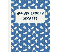 All My Spooky Secrets: Halloween Dot Grid Journal | 120 Pages for Notes, Ideas, and Sketches | 7.5 x 9.25 in | Cute Ghost Hunter Spooky Notebook for Teens, Girls & Creepy Creatives