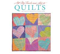 All My Thanks and Love to Quilts: Art Quilts Created by Keiko Goke