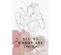 All My Words Are Yours: A Poetry Collection