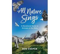 All Nature Sings: A Devotional Guide to Animals in the Bible
