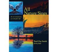 All Nature Sings: the art and poetry of a disciple's life