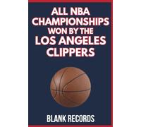 All NBA Championships Won by the Los Angeles Clippers: A Premium Commemorative NBA Basketball Book