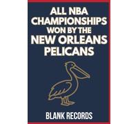All NBA Championships Won by the New Orleans Pelicans: A Premium Commemorative NBA Basketball Book