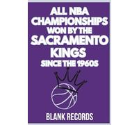 All NBA Championships Won by the Sacramento Kings Since the 1960s: A Premium Commemorative NBA Basketball Book