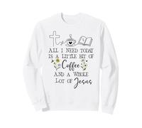 All Need I is Little bit of Coffee & Whole Lot of Jesus Mama Sudadera