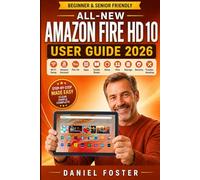 ALL-NEW AMAZON FIRE HD 10 USER GUIDE 2026: Complete Beginner & Senior Manual to Set Up Tablet Wi-Fi, Amazon Account, Fire OS, Apps, Kindle Books, Alexa, Kids, Storage, Security & Troubleshooting