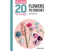 All-New Twenty to Make: Flowers to Crochet