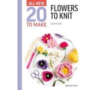 All-New Twenty to Make: Flowers to Knit