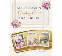 All-Occasion Greeting Card Craft Book: 22 Easy-to-Cut Illustrated Card Pages and 3 Blank DIY Templates, Perfect for Birthdays, Weddings, Christmas, Valentines and more.