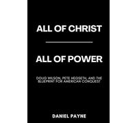 All of Christ, All of Power: Doug Wilson, Pete Hegseth, and the Blueprint for American Conquest
