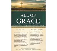 All of Grace: Side by Side Collectors Edition Old English and Today’s Modern Easy to Read Language