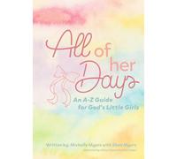 All of Her Days: An A-Z Guide for God's Little Girls