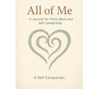 All of Me: A Journal for Parts Work and Self Leadership