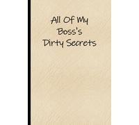All Of My Boss's Dirty Secrets: Funny notebook for secretaries, assistants, or other co-workers