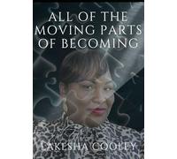 ALL OF THE MOVING PARTS OF BECOMING