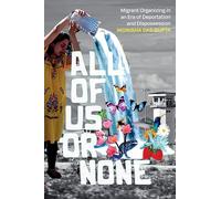 All of Us or None: Migrant Organizing in an Era of Deportation and Dispossession