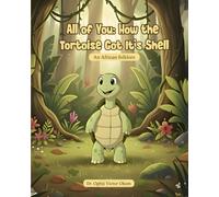 All of You: How the Tortoise Got It’s Shell