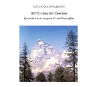 All’Ombra del Cervino: Quando a tua insaputa diventi bersaglio