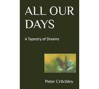 ALL OUR DAYS: A Tapestry of Dreams
