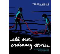 ALL OUR ORDINARY STORIES: A Multigenerational Family Odyssey
