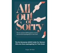 All Out Of Sorry: The No-Nonsense ADHD Guide for Women Who Are Done Apologising for Their Brain