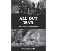 ALL OUT WAR: WWW1 Alternate Series (WW1 Alternate Series: The Great War as it could have been)
