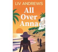 All Over Anna: Secrets revealed under blue skies - the heartwarming story of friends, family and love.