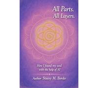 All Parts/ All Layers: How I found my soul with the help of AI.
