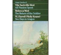 All Passion Spent: WITH Return of the Soldier AND Two Days in Aragon: v. 2 (Virago Omnibus)