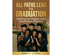 All Paths Lead to Graduation: Fulfilling the Promise of an Education in America