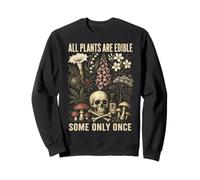 All Plants Are Edible Some Only Once Funny Botanical Sudadera