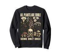 All Plants Are Edible Some Only Once Funny Botanical Sudadera