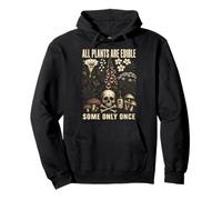 All Plants Are Edible Some Only Once Funny Botanical Sudadera con Capucha