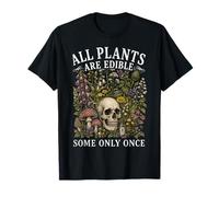 All Plants Are Edible Some Only Once Funny Men Women Camiseta