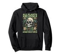 All Plants Are Edible Some Only Once Funny Sudadera con Capucha