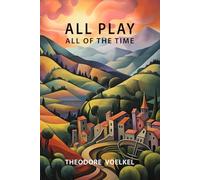 All Play All of the Time (The Voelkel Collection)