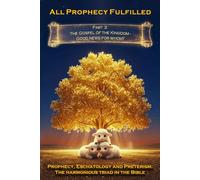 All Prophecy Fulfilled! Part 3: The Gospel of the Kingdom - Good News for whom? (Prophecy, Eschatology and Preterism: The Harmonious Triad in the Bible)