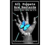 All Puppets Are Bastards: Liberty & Labor In The Age of AI (Ludology Series | Alexander Holmes)