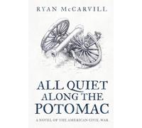 All Quiet Along the Potomac (The Battle Cry of Freedom Trilogy)